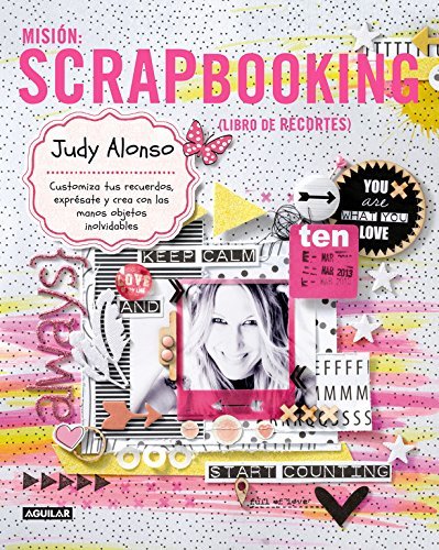 Book Misión: scrapbooking: Customiza tus recuerdos, exprésate y crea con las manos objetos