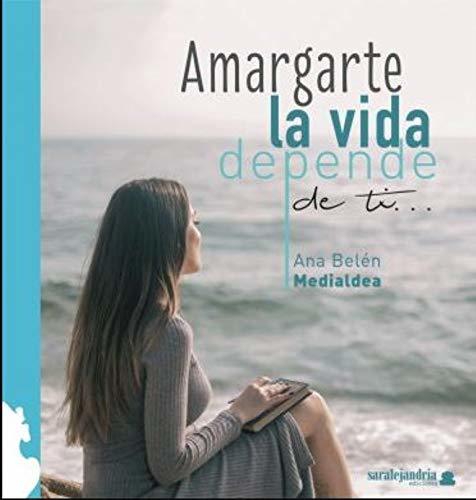 Libro Amargarte la vida depende de ti