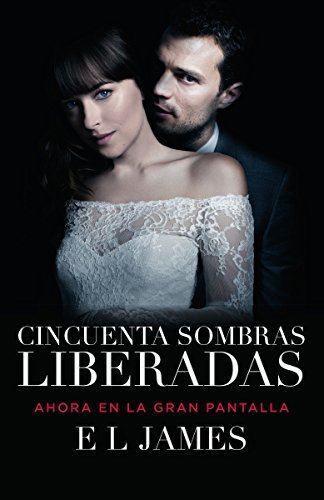 Libro Cincuenta Sombras Liberadas (Movie Tie-In): Fifty Shades Freed Mti - Spanish-Language Edition