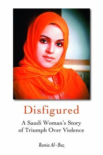 Book Disfigured: A Saudi Woman's Story of Triumph Over Violence by Rania Al-baz