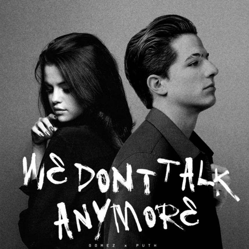 Videogames We Don't Talk Anymore - Charlie Puth ft. Selena Gomez.