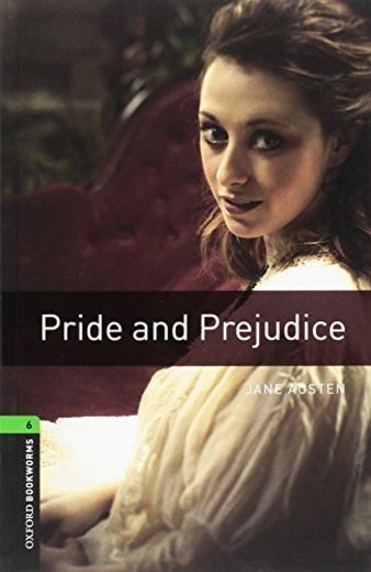 Oxford Bookworms Library: Level 6:: Pride and Prejudice: 2500 Headwords