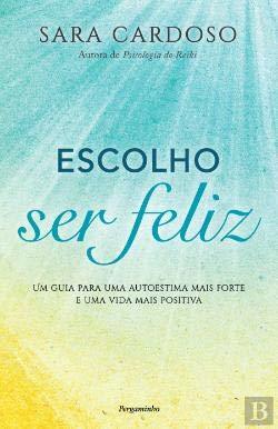 Libro Escolho Ser Feliz Um guia para a autoestima mais forte e uma