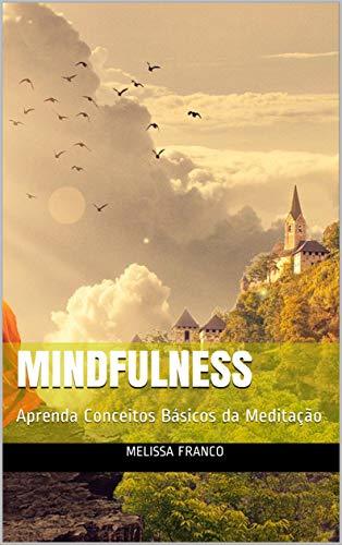 Mindfulness: Aprenda Conceitos Básicos da Meditação
