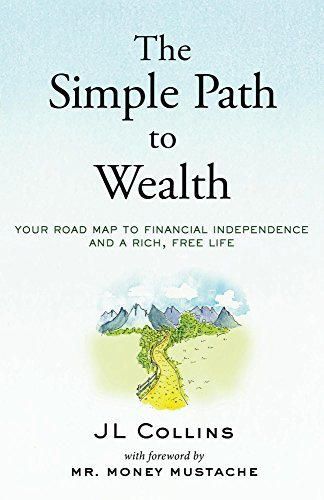 The Simple Path to Wealth: Your road map to financial independence and