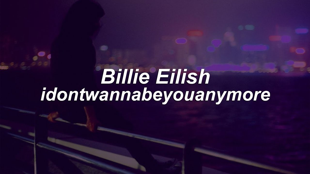 Music idontwannabeyouanymore - Billie Eilish (Lyrics) - YouTube