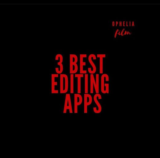 3 BEST EDITING APPS