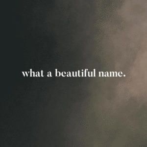 What A Beautiful Name