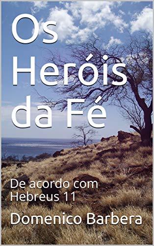 Libro Os Heróis da Fé: De acordo com Hebreus 11