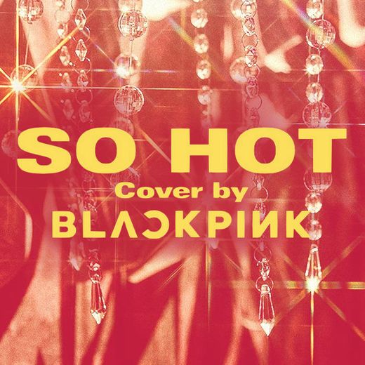 SO HOT - THEBLACKLABEL REMIX BLACKPINK ARENA TOUR 2018 "SPECIAL FINAL IN KYOCERA DOME OSAKA"
