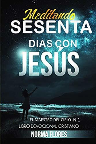 Libro Meditando Sesenta Dias Con Jesus: Libro Devocional Cristiano