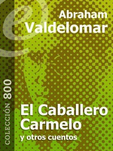 El Caballero Carmelo y otros cuentos [Annotated]