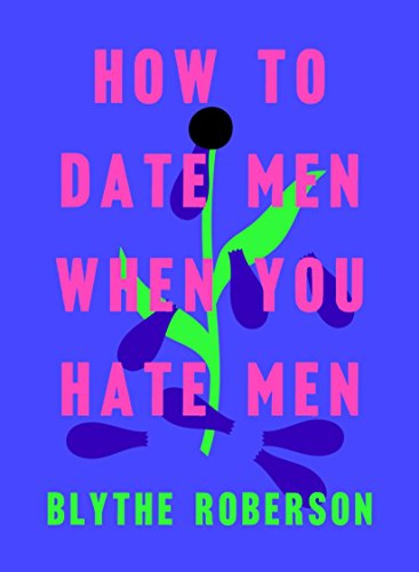 Libro How to Date Men When You Hate Men