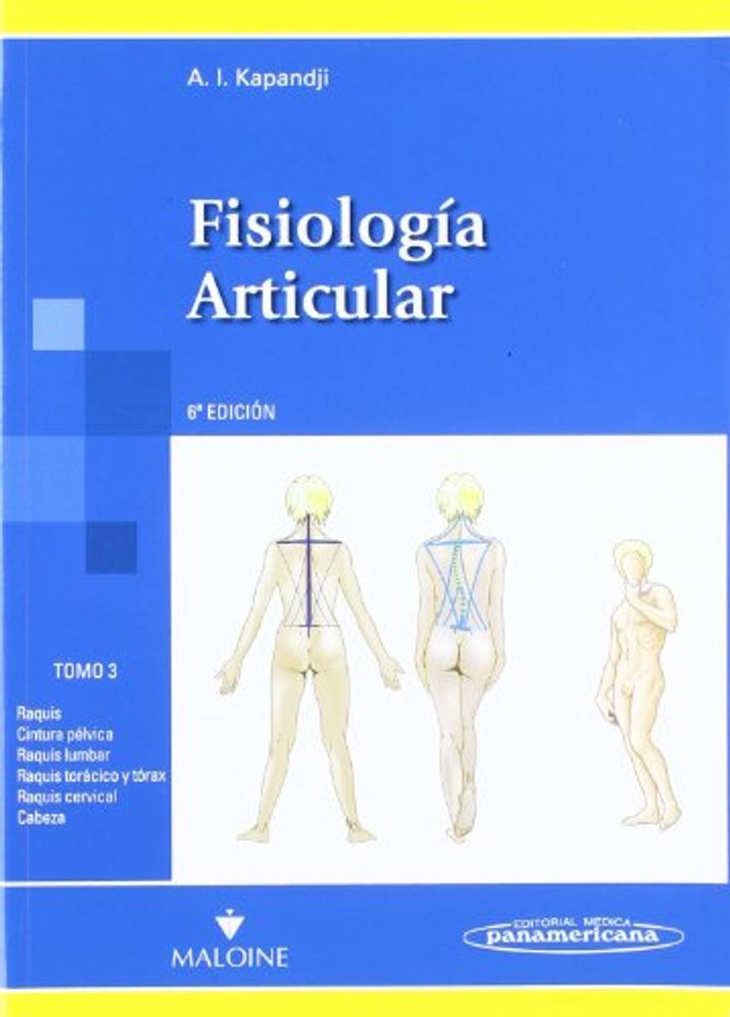 Books KAPANDJI:Fisiologa Articular T3 6aEd: Raquis,cintura pélvica, raquis lumbar, raquis torácico y tírax, raquis cervical,cabeza (Fisiología Articular)