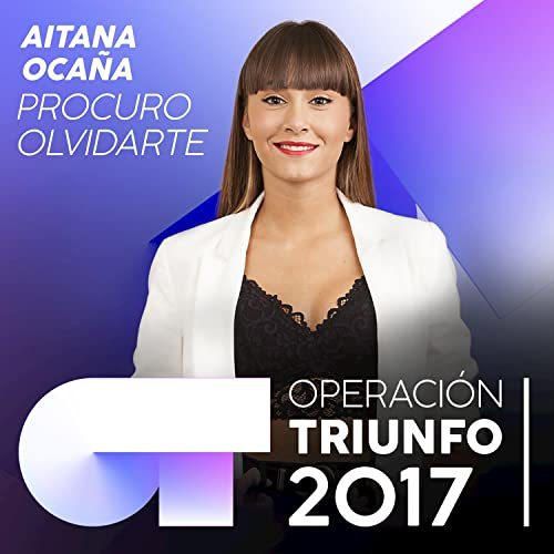 Procuro Olvidarte - Operación Triunfo 2017