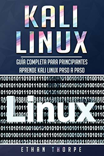 Kali Linux: Guía completa para principiantes aprende Kali Linux paso a