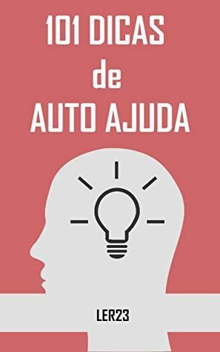 101 Dicas de Auto Ajuda: E-book 101 Dicas de Auto Ajuda