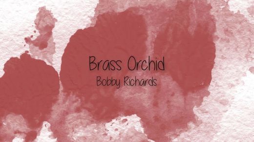 Brass Orchid - Bobby Richards