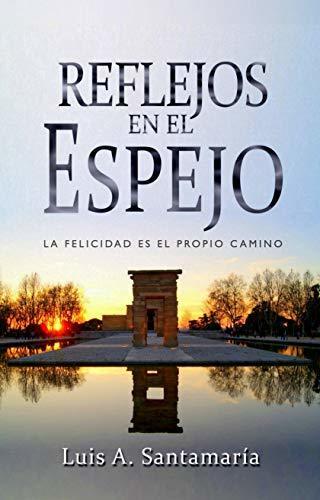 Libro Reflejos en el espejo: La felicidad es el propio camino