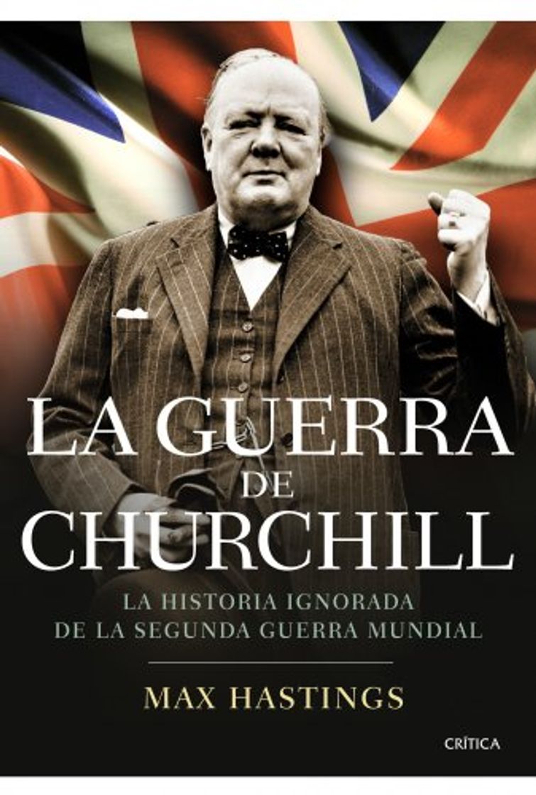 Libro La guerra de Churchill: La historia ignorada de la segunda guerra mundial