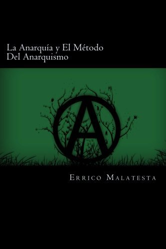 Libros La Anarquia y El Metodo Del Anarquismo