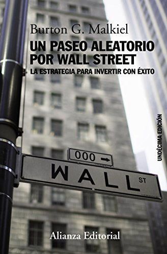 Un paseo aleatorio por Wall Street: La estrategia para invertir con éxito