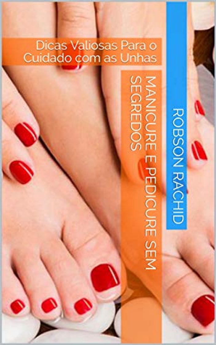 Productos Manicure e Pedicure Sem Segredos: Dicas Valiosas Para o Cuidado com as