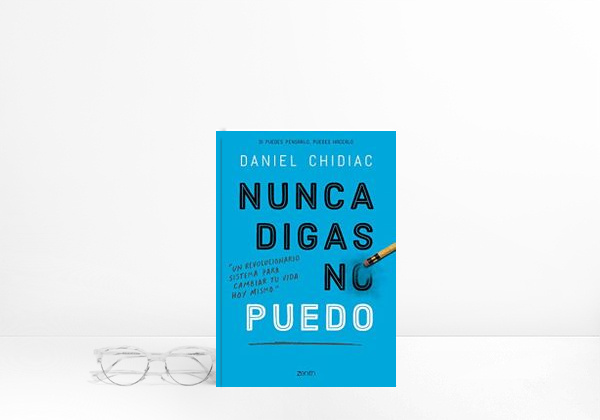 Libro Nunca digas no puedo: Un revolucionario sistema para cambiar tu vida hoy