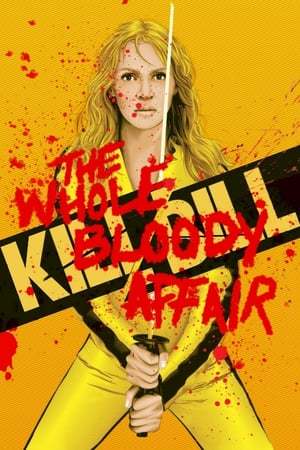 Kill Bill - Todo o Sangue Derramado