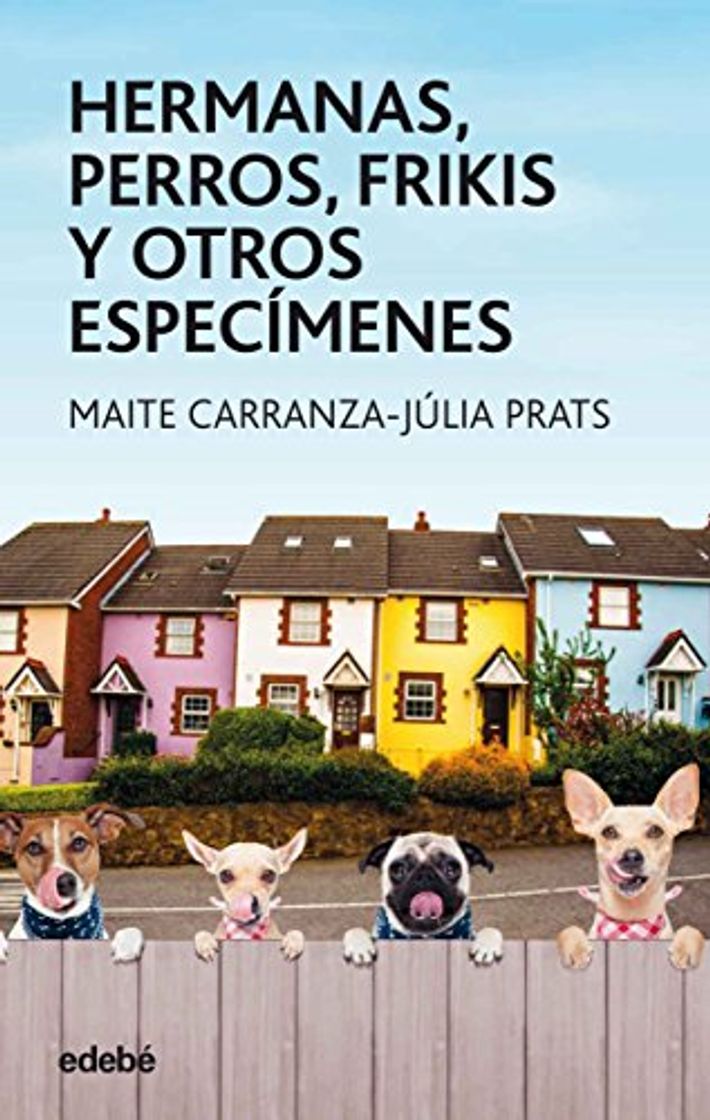 Hermanas, perros, frikis y otros especímenes: 58