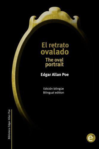 El retrato ovalado/The oval portrait: Edición bilingüe/bilingual edition: Volume 5