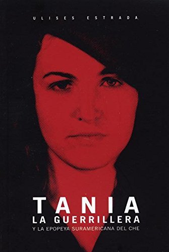 Libro Estrada, U:  Tania La Guerrillera