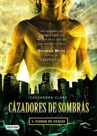 Cazadores de sombras 2, ciudad de ceniza by Cassandra Clare