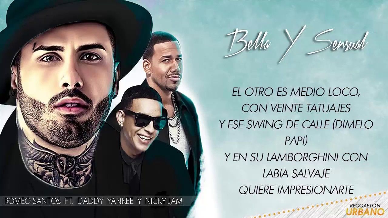 Canciones Romeo Santos, Daddy Yankee, Nicky Jam - bella i sensual yt