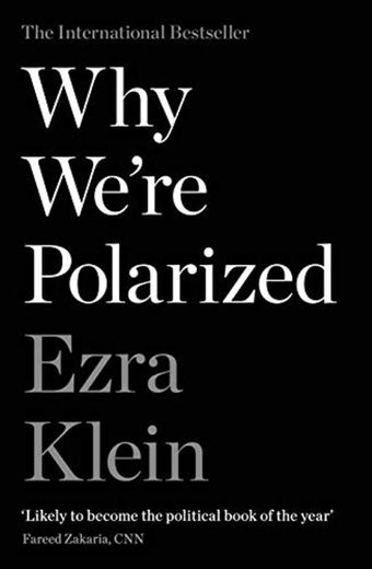 Why We're Polarized: The International Bestseller from the Founder of Vox