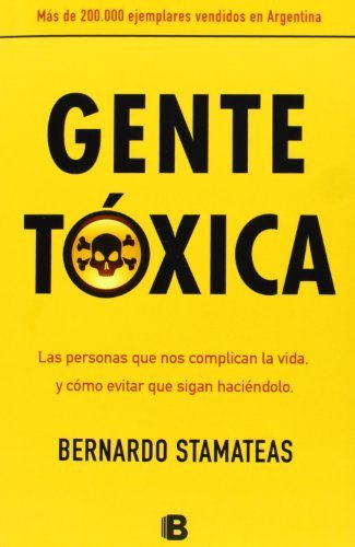 Libro Gente Toxica: Las Personas Que Nos Complican la Vida, y Como Evitar