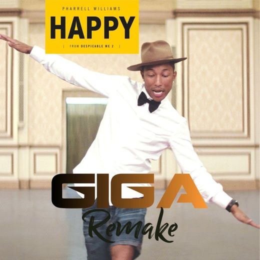 Happy - Pharrel Williams ( GIGA Remake)