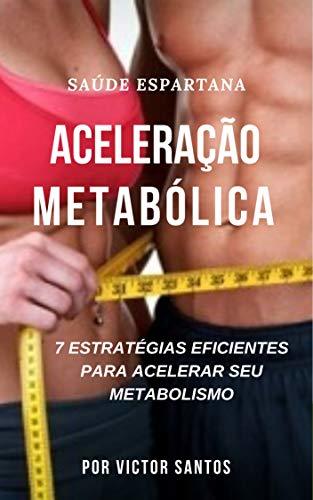 Products Aceleração Metabólica: As 7 Estratégias eficientes para queimar gorduras em tempo recorde!