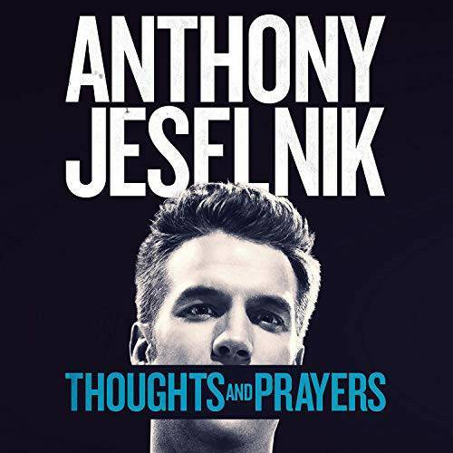 Moda Anthony Jeselnik: Thoughts and Prayers