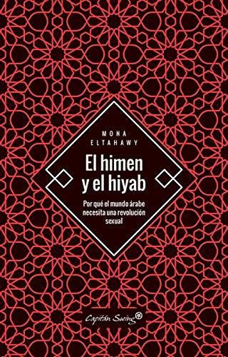 El himen y el hiyab: Por qué el mundo árabe necesita una