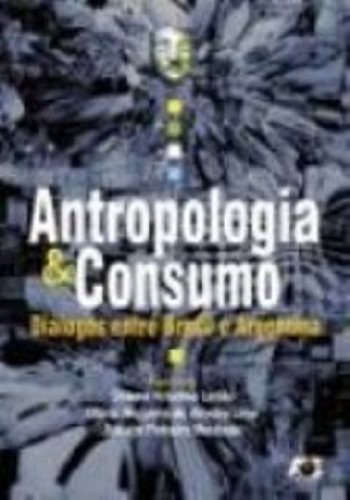 Libros Antropologia & Consumo:Dialogos Entre Brasil E Argentina