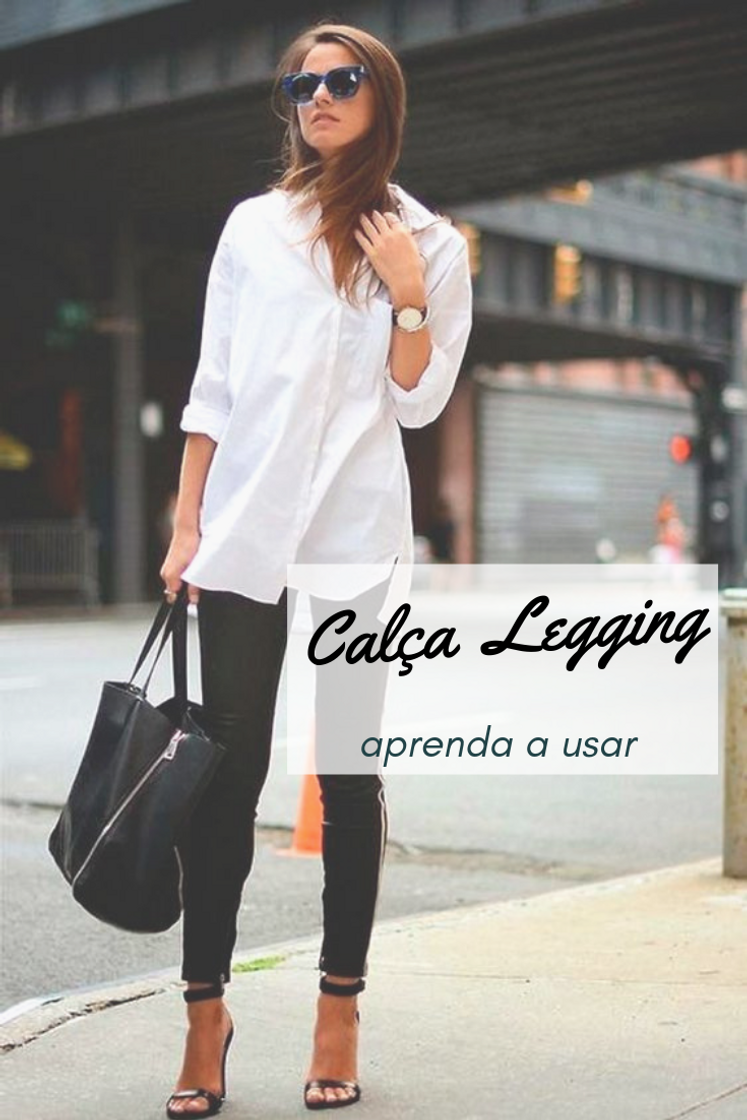 Moda Maneiras de usar calça legging 