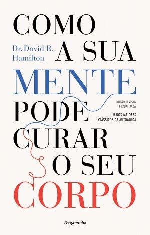 Libro Como a Sua Mente Pode Curar o Seu Corpo