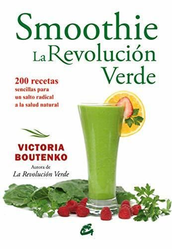 Smoothies. La Revolución Verde: 200 recetas sencillas para un salto radical a