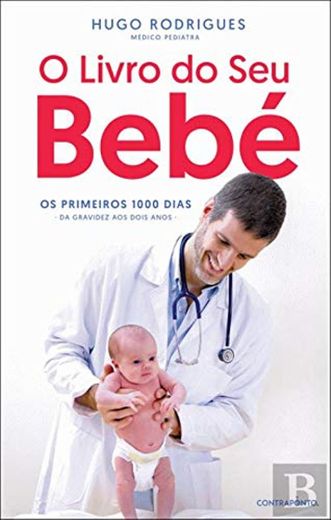 O Livro do seu Bebé Os primeiros 1000 dias — da gravidez aos dois anos