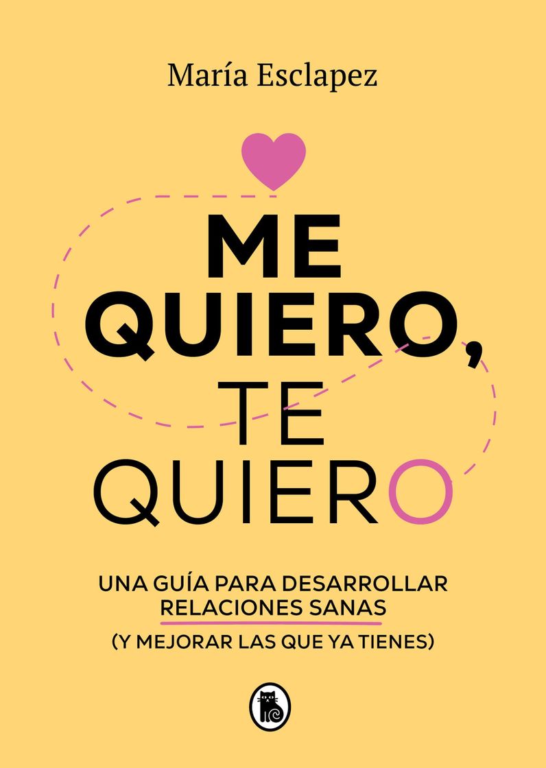 Libro Me quiero, te quiero: Una guía para desarrollar relaciones sanas (y mejorar las que ya tienes)