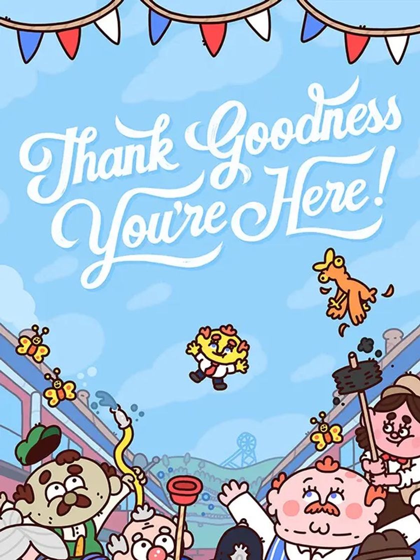 Videojuegos Thanks goodness you’re here!