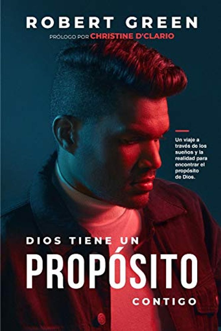 Libro DIOS TIENE UN PROPÓSITO CONTIGO: Un viaje a través de los sueños y la realidad para encontrar el propósito de Dios