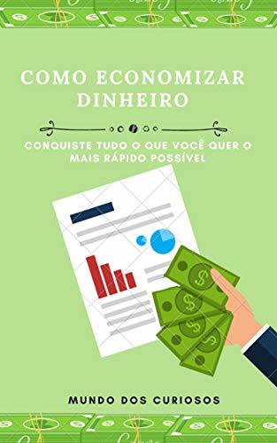 Libro Como economizar dinheiro: Conquiste tudo o que você quer o mais rápido