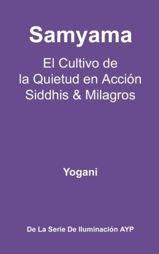 Book Samyama - El Cultivo de la Quietud en Acción, Siddhis y Milagros: